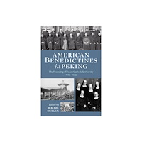Liturgical Press American Benedictines in Peking (inbunden, eng)