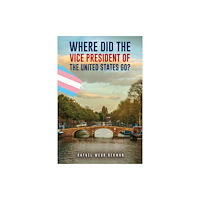 Austin Macauley Publishers Where Did the Vice President of the United States Go? (häftad, eng)