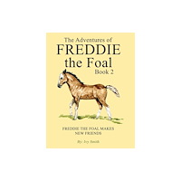 Austin Macauley Publishers The Adventures of Freddie the Foal – Book 2 (häftad, eng)