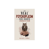 Austin Macauley Publishers The 'Real' Psychoplasm for Idiots (häftad, eng)