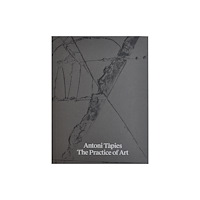Fundacio Antoni Tapies Antoni Tapies. The Practice of Art (häftad, eng)