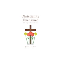Austin Macauley Publishers Christianity Unchained (häftad, eng)