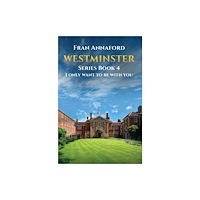 Austin Macauley Publishers Westminster Series Book 4: I Only Want to Be with You (häftad, eng)