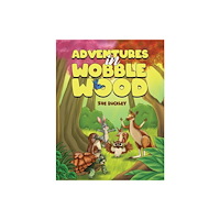 Austin Macauley Publishers Adventures in Wobble Wood (inbunden, eng)
