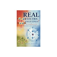 Austin Macauley Publishers REAL Electric Field Lines? - Alternative Physics and Chemistry (häftad, eng)