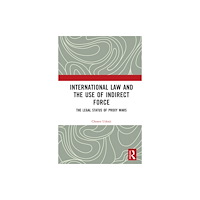 Taylor & francis ltd International Law and the Use of Indirect Force (inbunden, eng)