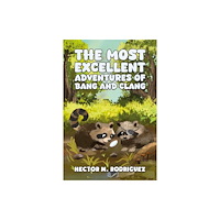 Austin Macauley Publishers LLC The Most Excellent Adventures of Bang and Clang (inbunden, eng)
