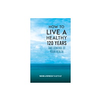 Austin Macauley Publishers FZE How to Live a Healthy 120 Years (häftad, eng)