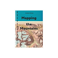 Uitgeverij Moving Mountains Mapping the Mountains (inbunden, eng)