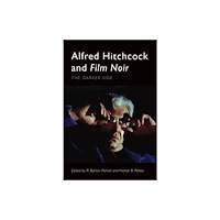 Edinburgh university press Alfred Hitchcock and Film Noir (häftad, eng)