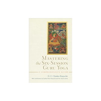 Wisdom publications,u.s. Mastering the Six-Session Guru Yoga (inbunden, eng)