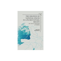 Academic Studies Press Creation of National Spaces in a Pluricultural Region (inbunden, eng)