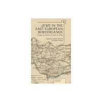 Academic Studies Press Jews in the East European Borderlands (inbunden, eng)