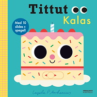 Ingela P Arrhenius Tittut Kalas (bok, board book)
