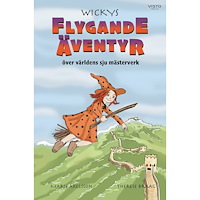 Marie Axelsson Wickys flygande äventyr över världens sju mästerverk (inbunden)