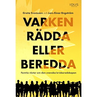 Greta Svensson Varken rädda eller beredda : femtio röster om den svenska krisberedskapen (bok, danskt band)