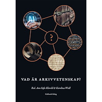 Ann-Sofie Klareld Vad är arkivvetenskap? (inbunden)