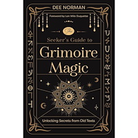 Dee Norman The Seeker's Guide to Grimoire Magic: Unlocking Secrets from Old Texts (häftad, eng)