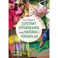 Nina Odegard Estetiskt utforskande med material i förskolan (häftad)