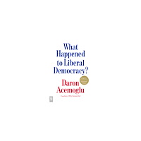 Daron Acemoglu What Happened to Liberal Democracy? (häftad, eng)