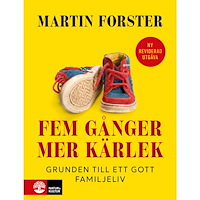 Martin Forster Fem gånger mer kärlek : Grunden till ett gott familjeliv (inbunden)
