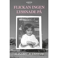 Elisabet Alerstam Flickan ingen lyssnade på (bok, danskt band)
