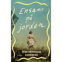 Moa Eriksson Sandberg Ensam på jorden (häftad)
