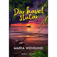 Maria Wensund Där havet slutar (inbunden)