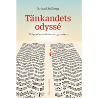 Erland Sellberg Tänkandets odyssé : Tidigmodern idéhistoria 1350-1600 (bok, danskt band)