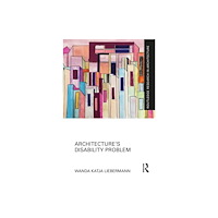Taylor & francis ltd Architecture’s Disability Problem (häftad, eng)