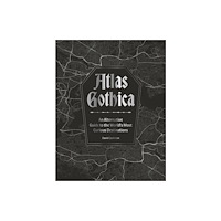 Headline Publishing Group Atlas Gothica (inbunden, eng)