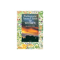 Wessex Books Prehistoric Sacred Sites of Wessex (häftad, eng)
