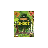 Hachette Children's Group From Root to Shoot: The Story of Forests (inbunden, eng)
