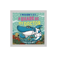 Hachette Children's Group I Wouldn’t Let a Shark Be My Doctor (inbunden, eng)