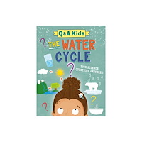Hachette Children's Group Q and A Kids: The Water Cycle (inbunden, eng)