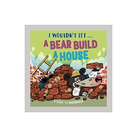 Hachette Children's Group I Wouldn’t Let a Bear Build a House (inbunden, eng)