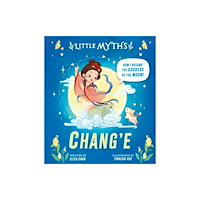 Hachette Children's Group Little Myths: Chang'e (inbunden, eng)