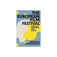 Bloomsbury Publishing PLC The European Film Festival (inbunden, eng)