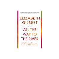 Bloomsbury Publishing PLC All the Way to the River (häftad, eng)