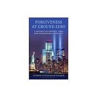 Bloomsbury Publishing PLC Forgiveness at Ground Zero (inbunden, eng)