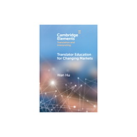 Cambridge University Press Translator Education for Changing Markets (häftad, eng)