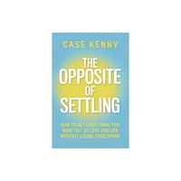 Hay House UK Ltd The Opposite of Settling (häftad, eng)
