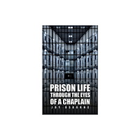 Austin Macauley Publishers Prison Life Through the Eyes of a Chaplain (häftad, eng)