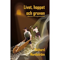 Richard Nordström Livet, hoppet och gruvan : historien om ett gruvsamhälle (bok, kartonnage)