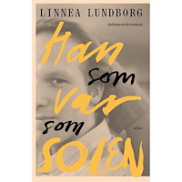 Linnea Lundborg Han som var som solen (inbunden)
