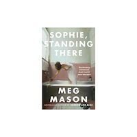 Meg Mason Sophie, Standing There (häftad, eng)