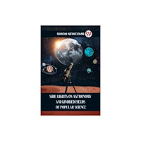 Double 9 Books SIDE-LIGHTS ON ASTRONOMY AND KINDRED FIELDS OF POPULAR SCIENCE (häftad, eng)