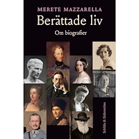 Merete Mazzarella Berättade liv : om biografier (inbunden)