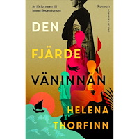 Helena Thorfinn Den fjärde väninnan (inbunden)