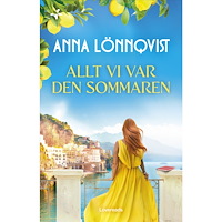 Anna Lönnqvist Allt vi var den sommaren (inbunden)